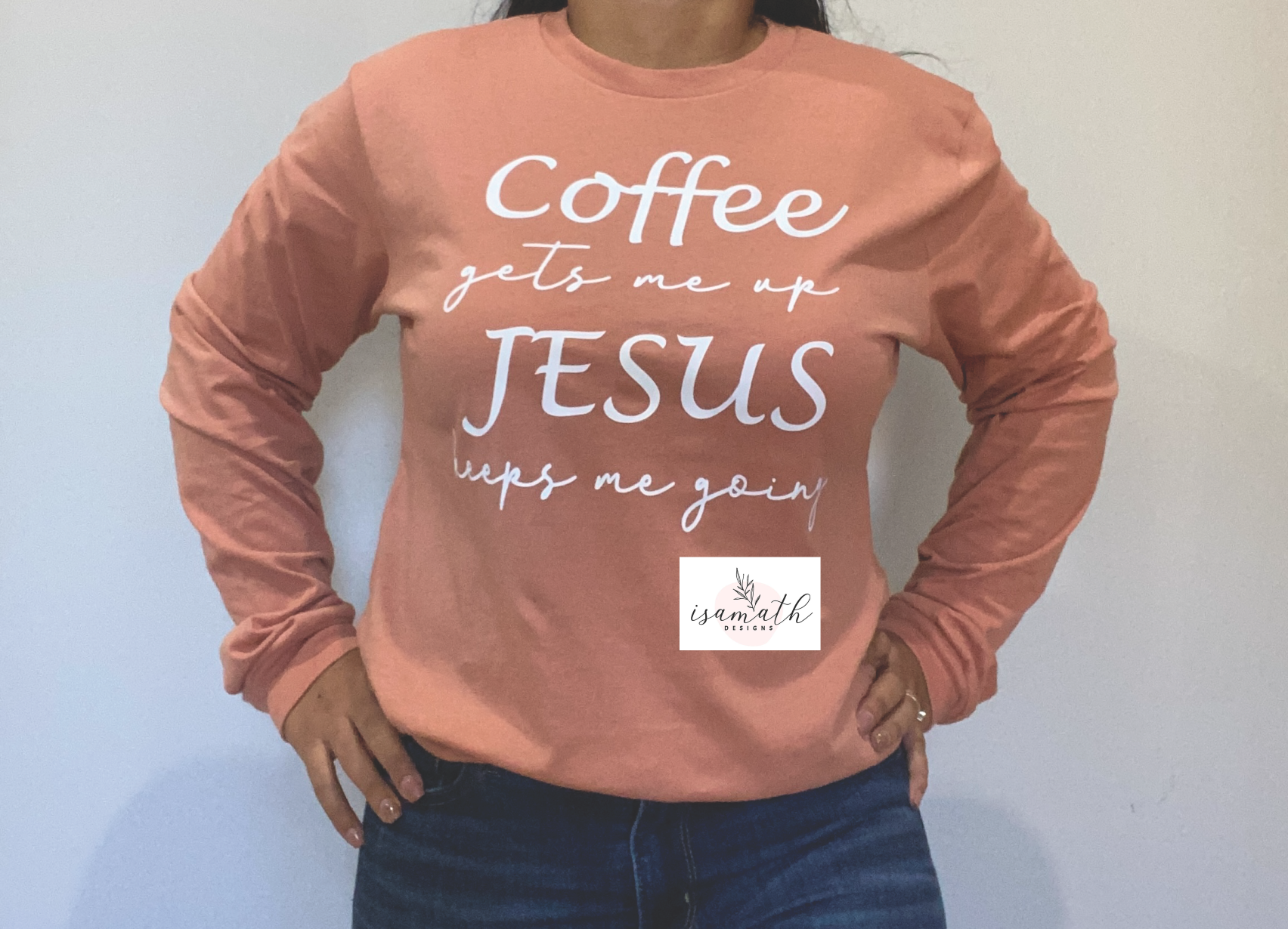 Coffee gets me up Jesus keeps me going